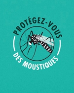 Prévention moustiques zika chikungunya dengue - brochure Inpes / ANSP