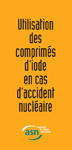 Utilisation des comprimés d'iode en cas d'accident nucléaire - brochure