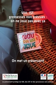 VIH, IST, grossesses non prévues : on ne joue pas avec ça - affiche - Santé publique France