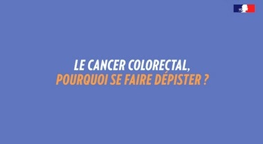 Cancer colorectal : pourquoi se faire dépister ? - vidéo - INCa